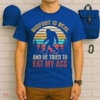 Bigfoot Is Real And He Tried To Eat My Ass  T-Shirt thumb 6