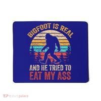 Bigfoot Is Real And He Tried To Eat My Ass  Mousepad thumb 0