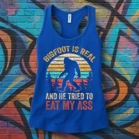 Bigfoot Is Real And He Tried To Eat My Ass  Women's Tank Top thumb 3