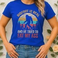 Bigfoot Is Real And He Tried To Eat My Ass  Women's T-Shirt thumb 2