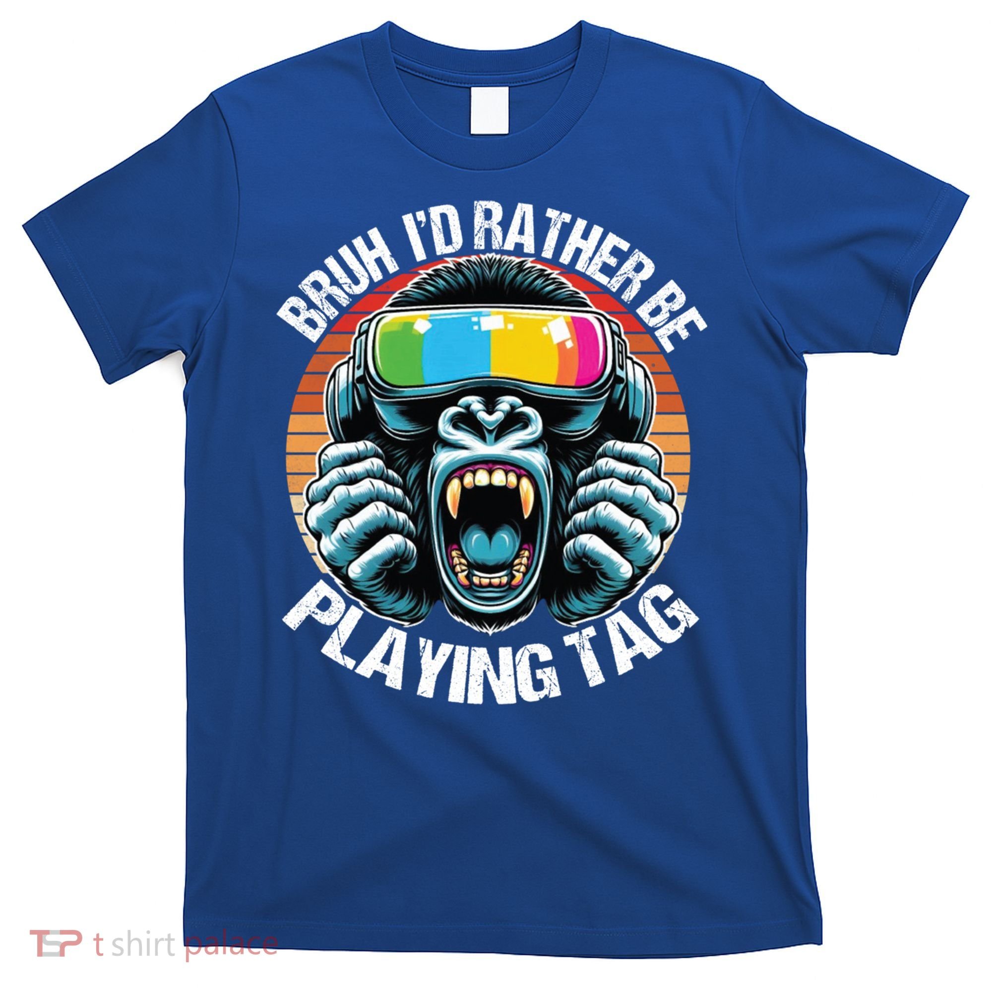 Bruh ID Rather Be Playing Tag Gorilla Wearing Vr Gamer Gift T-Shirt