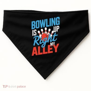 Bowling Is Right Up My Alley Bowling Merchandise USA-Made Doggie Bandana