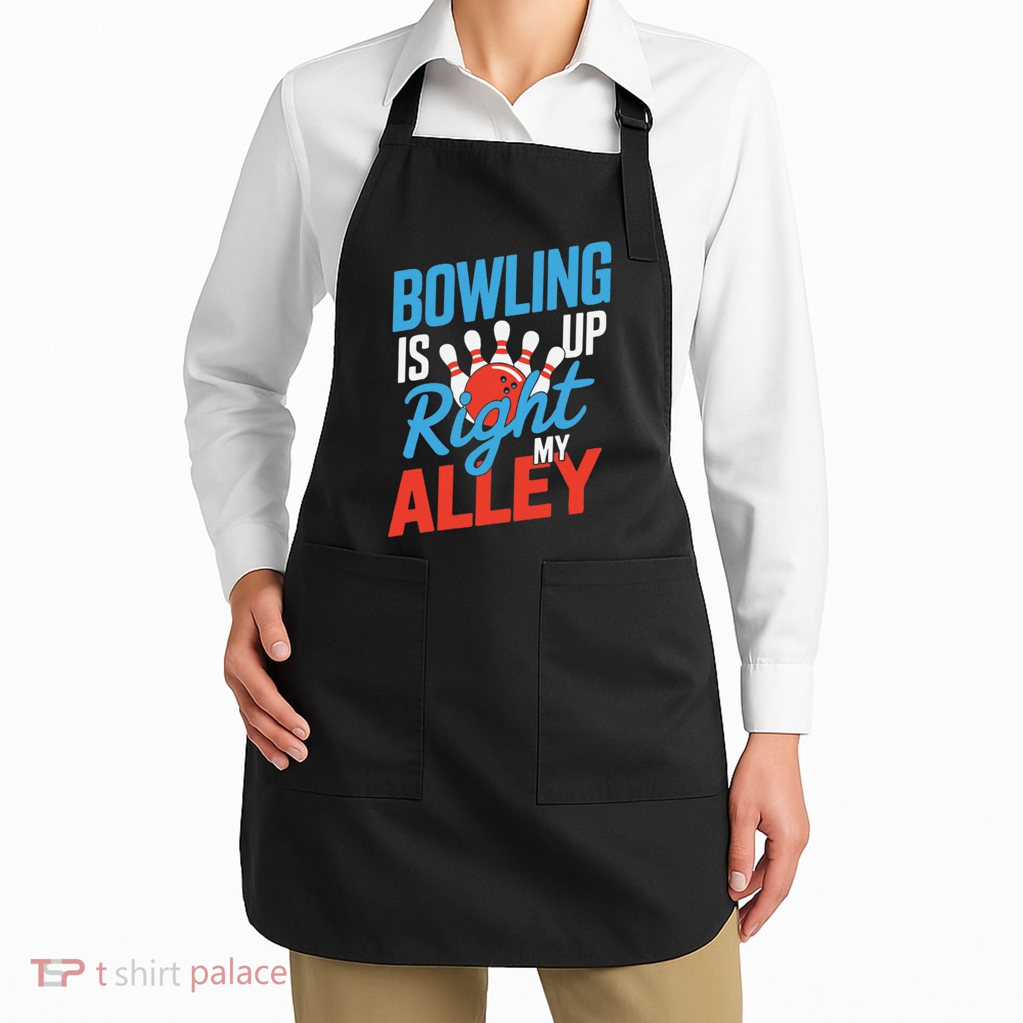 Bowling Is Right Up My Alley Bowling Merchandise Apron