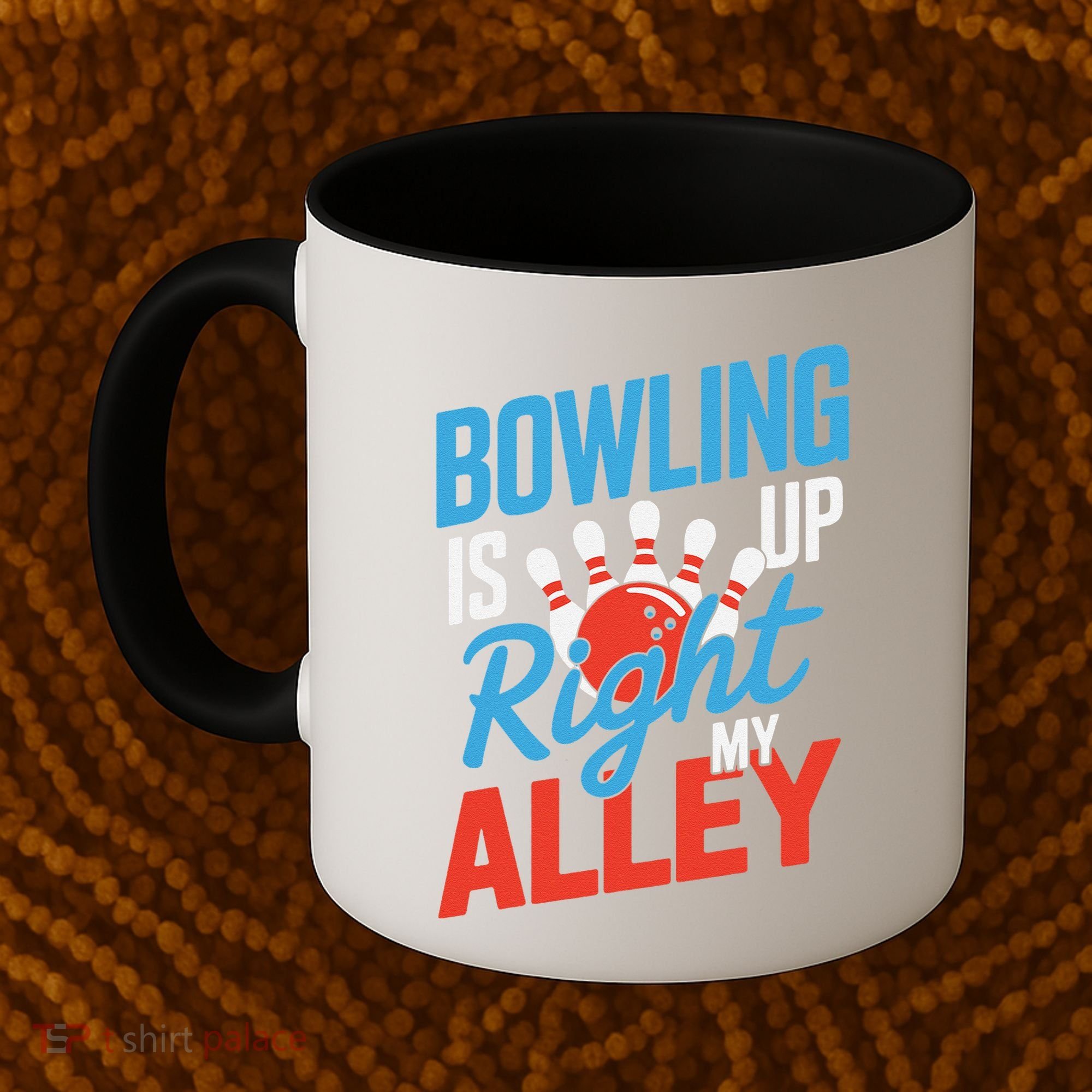 Bowling Is Right Up My Alley Bowling Merchandise Coffee Mug