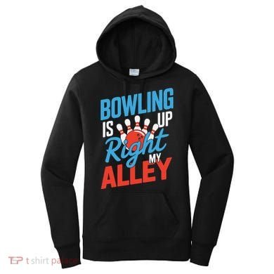 Bowling Is Right Up My Alley Bowling Merchandise Women's Hoodie
