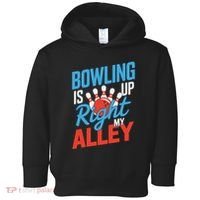 Bowling Is Right Up My Alley Bowling Merchandise Toddler Hoodie thumb 0