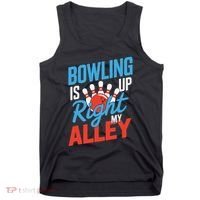 Bowling Is Right Up My Alley Bowling Merchandise Tank Top thumb 0