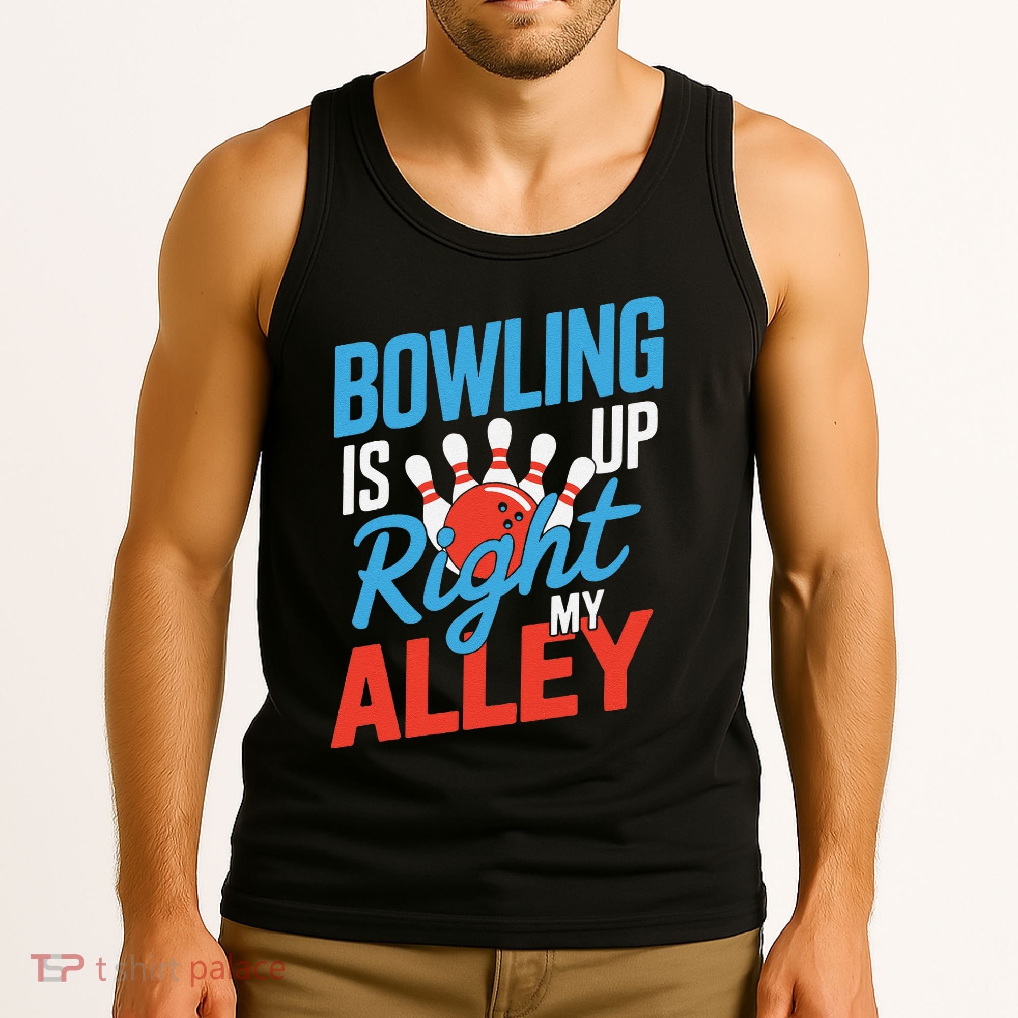 Bowling Is Right Up My Alley Bowling Merchandise Tank Top