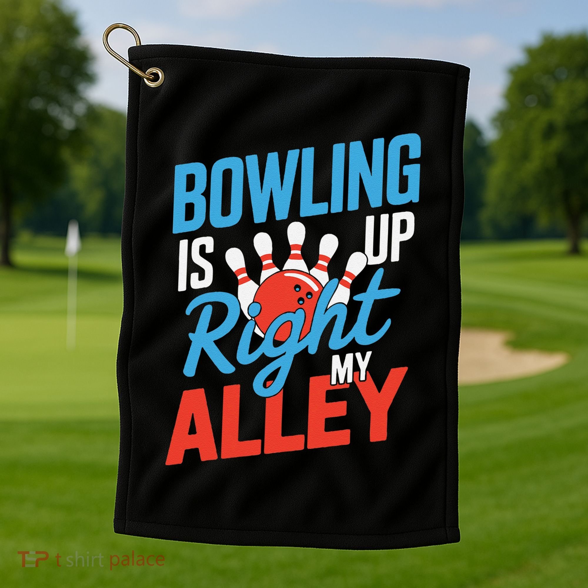 Bowling Is Right Up My Alley Bowling Merchandise Golf Towel