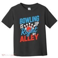 Bowling Is Right Up My Alley Bowling Merchandise Toddler T-Shirt thumb 0