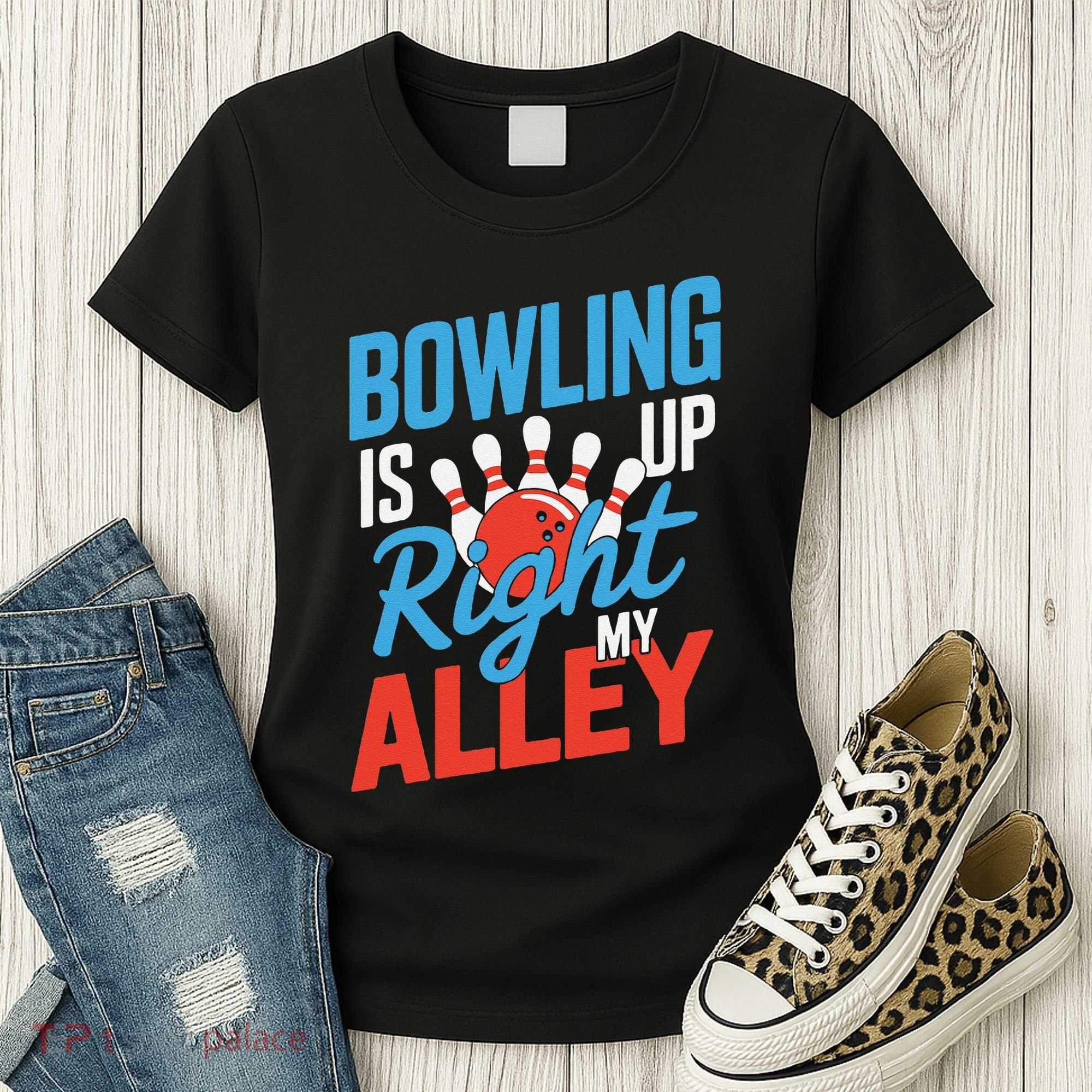 Bowling Is Right Up My Alley Bowling Merchandise Women's T-Shirt