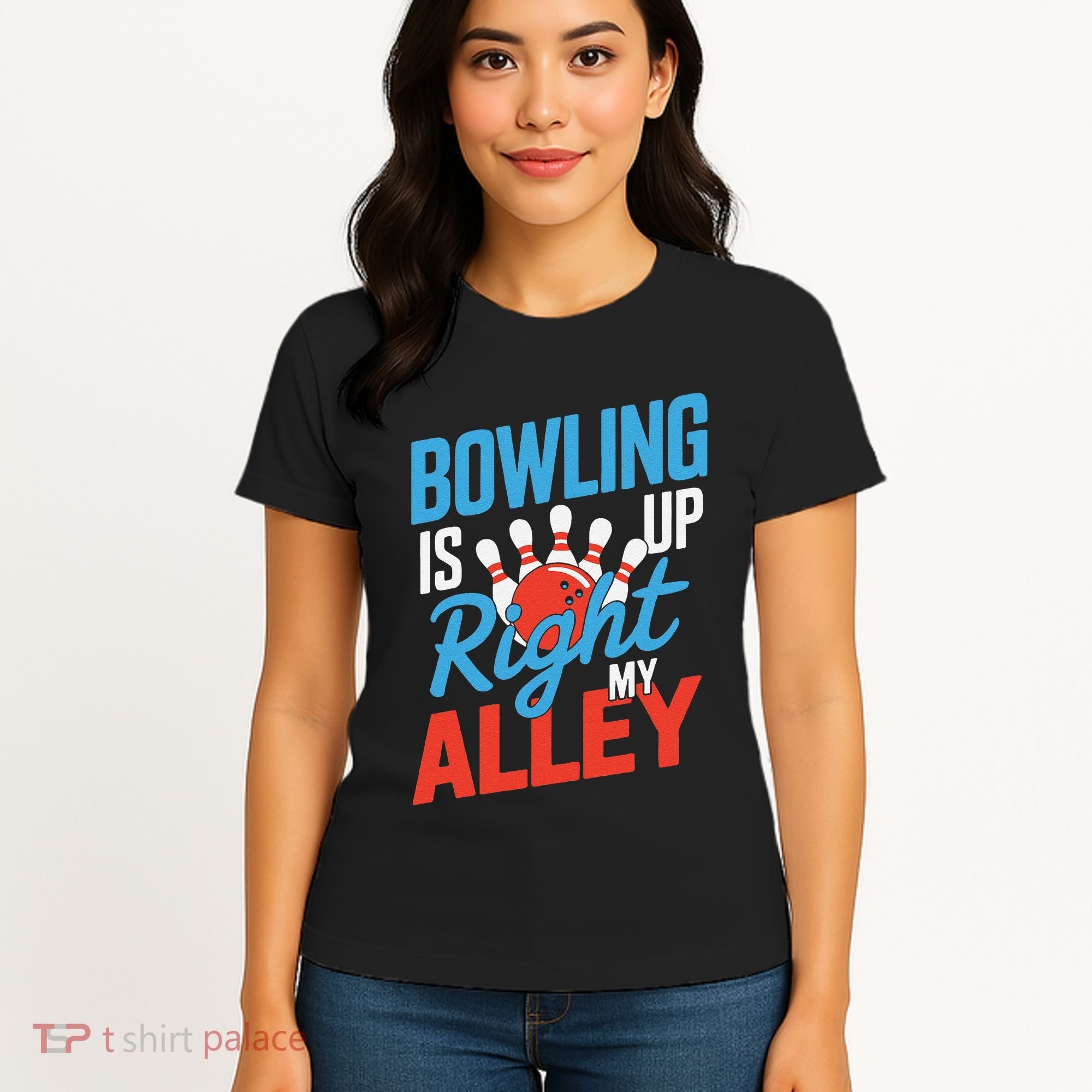 Bowling Is Right Up My Alley Bowling Merchandise Women's T-Shirt