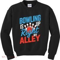 Bowling Is Right Up My Alley Bowling Merchandise Kids Sweatshirt thumb 0