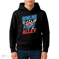 Bowling Is Right Up My Alley Bowling Merchandise Kids Hoodie thumb 4