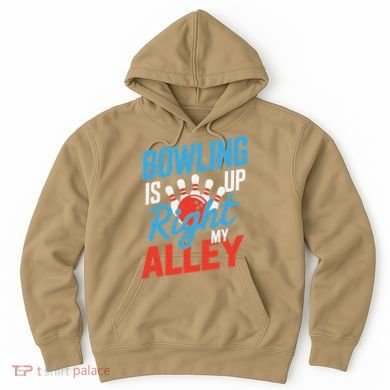 Bowling Is Right Up My Alley Bowling Merchandise Hoodie