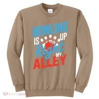 Bowling Is Right Up My Alley Bowling Merchandise Sweatshirt thumb 0