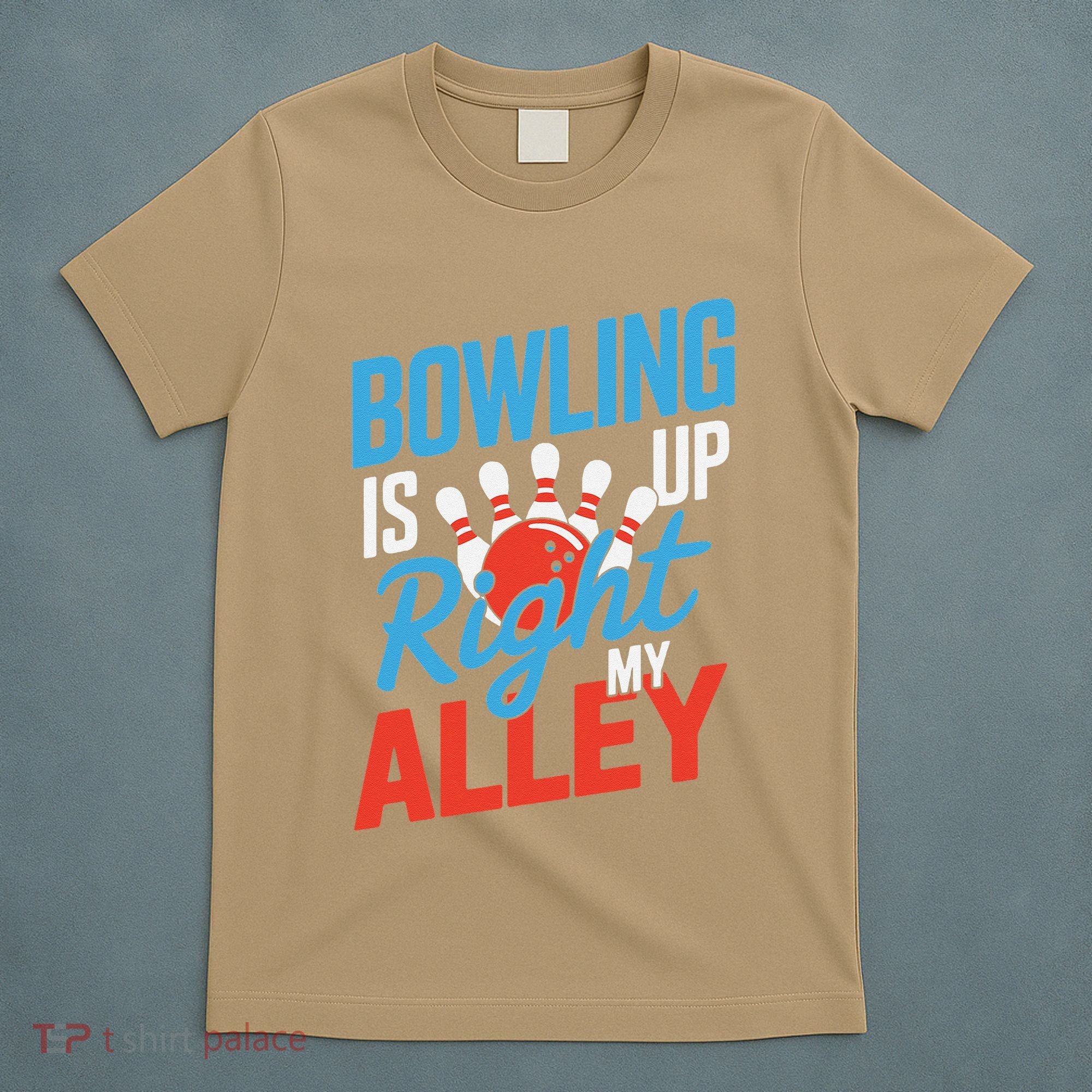 Bowling Is Right Up My Alley Bowling Merchandise T-Shirt
