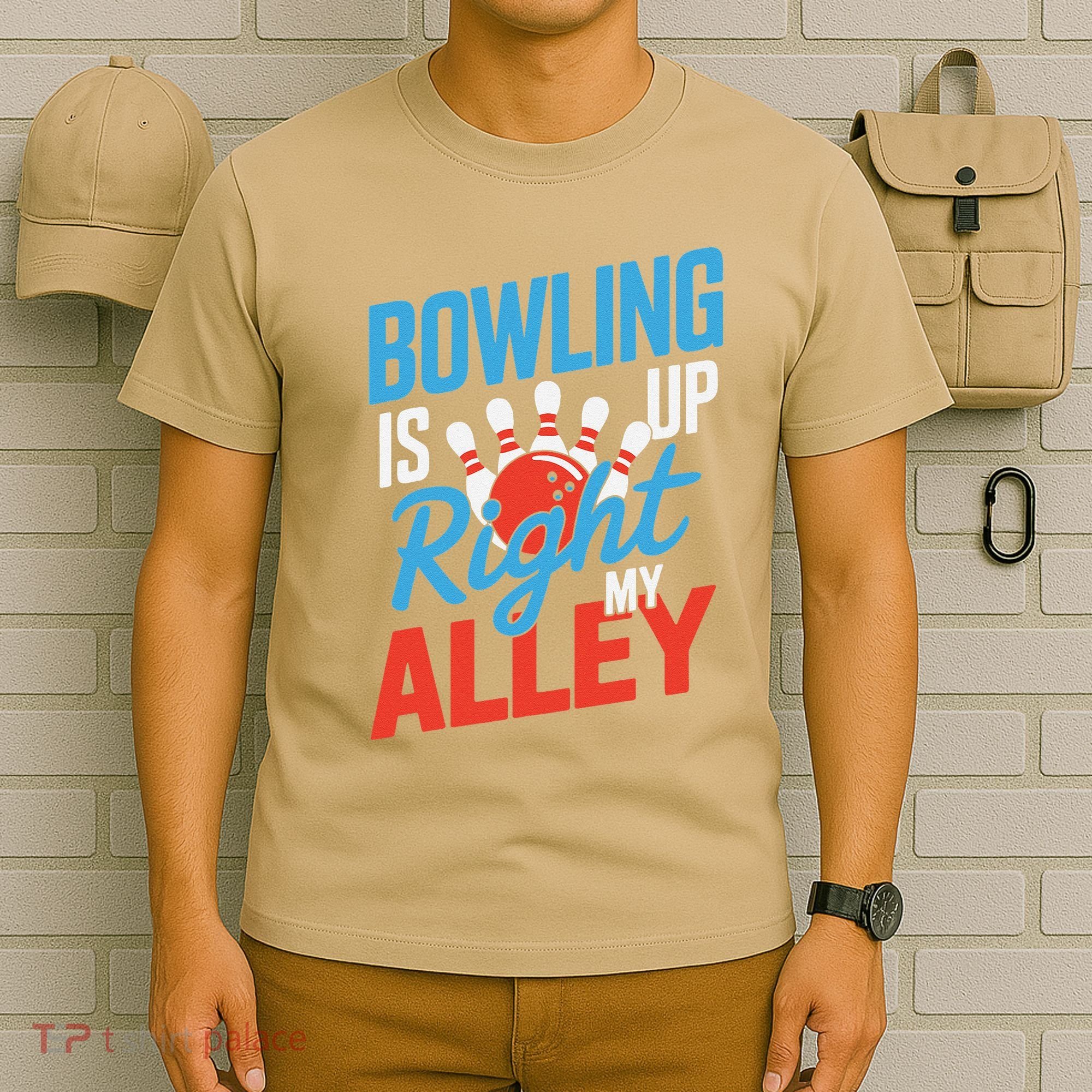 Bowling Is Right Up My Alley Bowling Merchandise T-Shirt