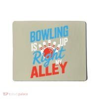 Bowling Is Right Up My Alley Bowling Merchandise Mousepad thumb 0