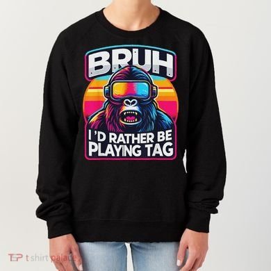 Bruh ID Rather Be Playing Tag Monkey Women's Sweatshirt