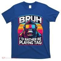 Bruh ID Rather Be Playing Tag Monkey T-Shirt thumb 0