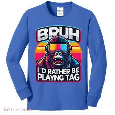 Bruh ID Rather Be Playing Tag Monkey Kids Long Sleeve Shirt