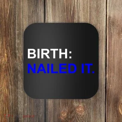 Birth: Nailed It. Funny Coaster