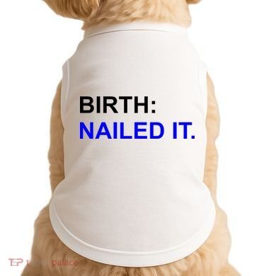 Birth: Nailed It. Funny Doggie Tank