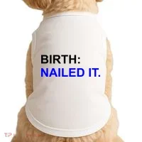 Birth: Nailed It. Funny Doggie Tank thumb 0