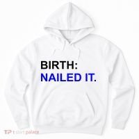 Birth: Nailed It. Funny Hoodie thumb 0