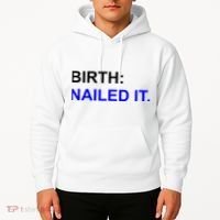 Birth: Nailed It. Funny Hoodie thumb 2