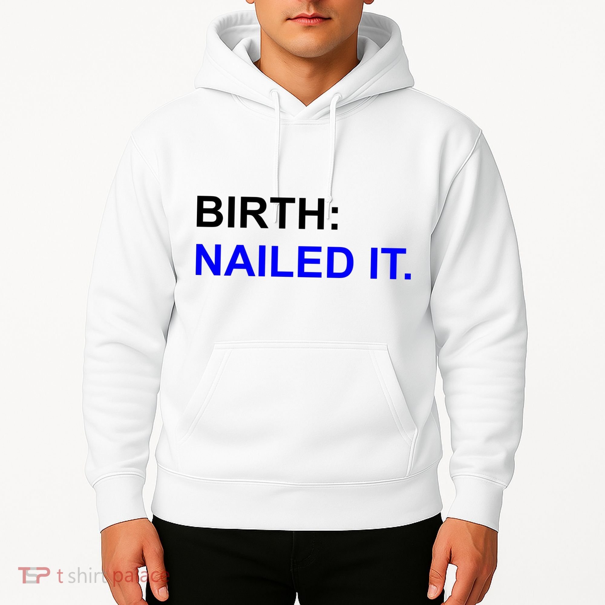 Birth: Nailed It. Funny Hoodie