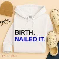 Birth: Nailed It. Funny Hoodie thumb 4