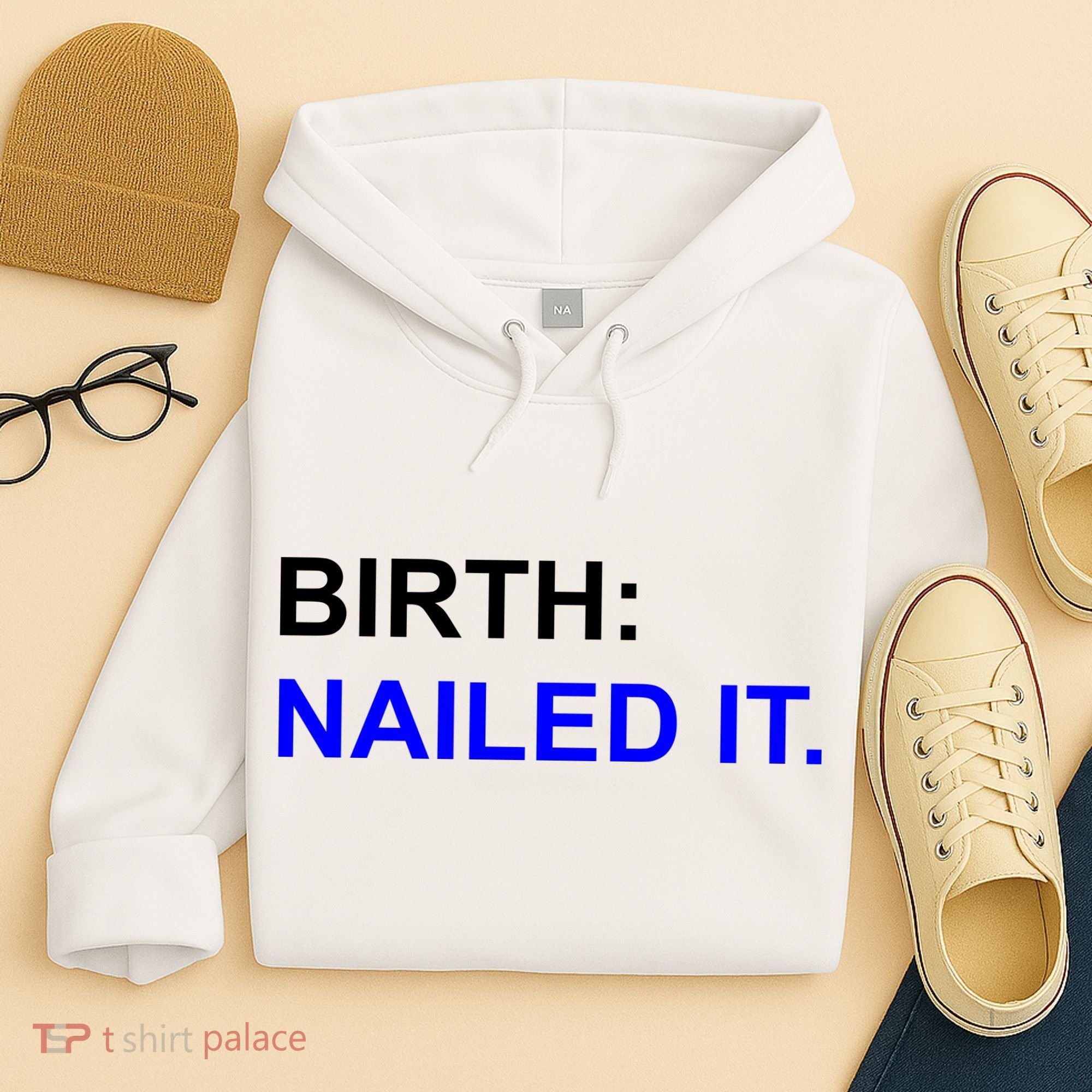 Birth: Nailed It. Funny Hoodie