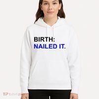 Birth: Nailed It. Funny Hoodie thumb 5
