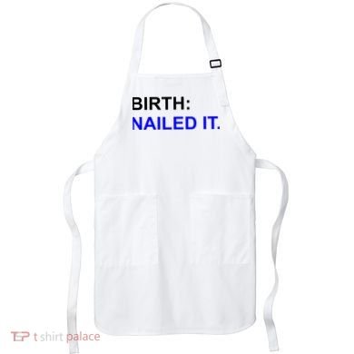 Birth: Nailed It. Funny Apron