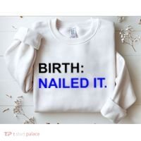Birth: Nailed It. Funny Sweatshirt thumb 2