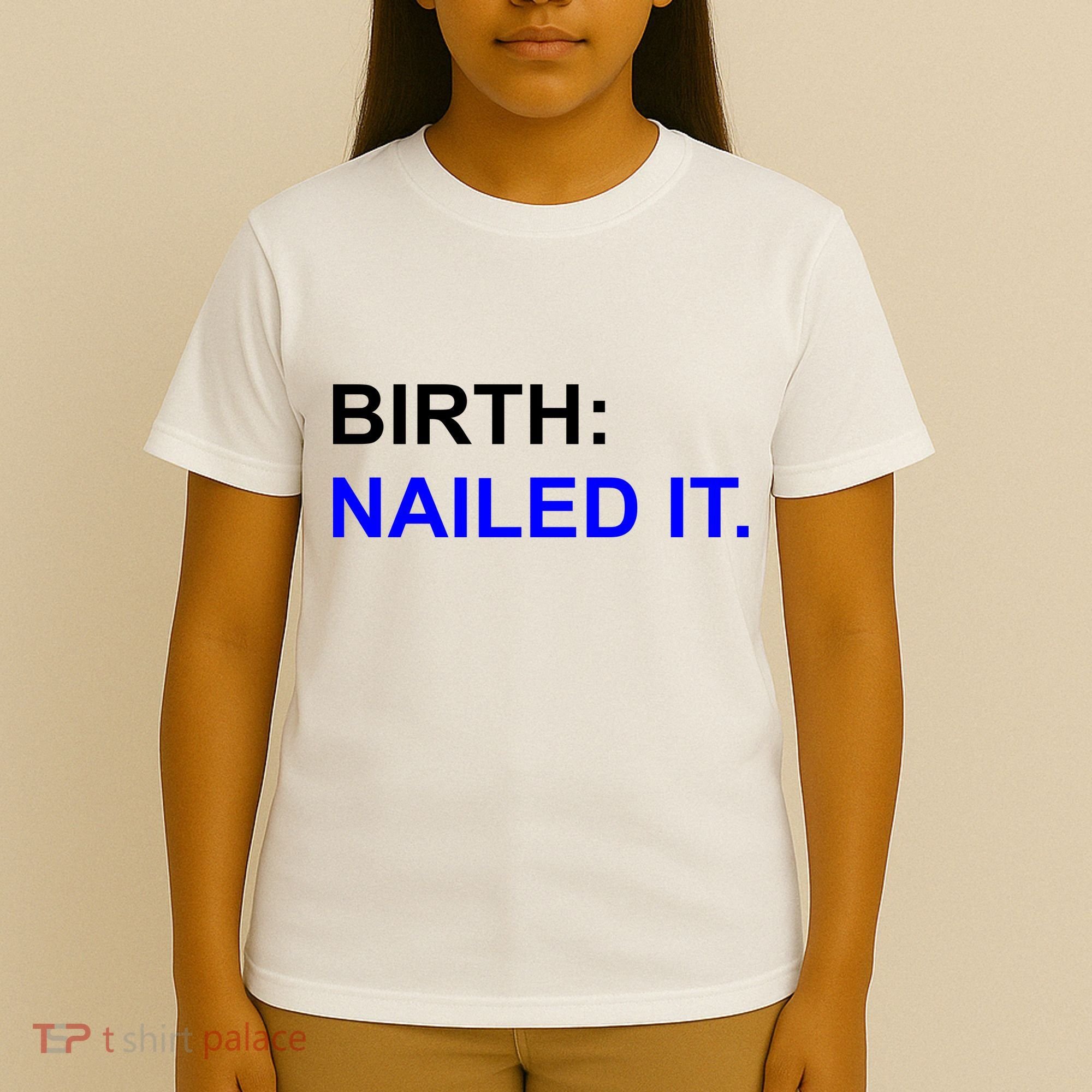 Birth: Nailed It. Funny T-Shirt