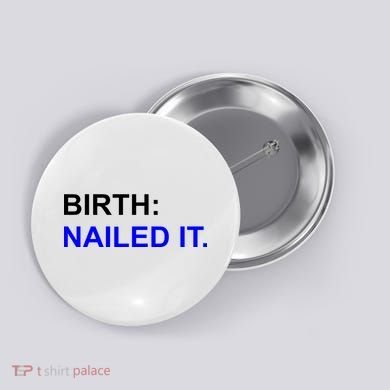 Birth: Nailed It. Funny Button