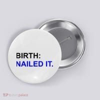 Birth: Nailed It. Funny Button thumb 0