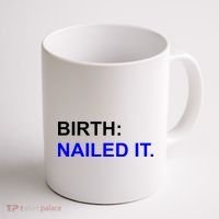 Birth: Nailed It. Funny Coffee Mug thumb 1