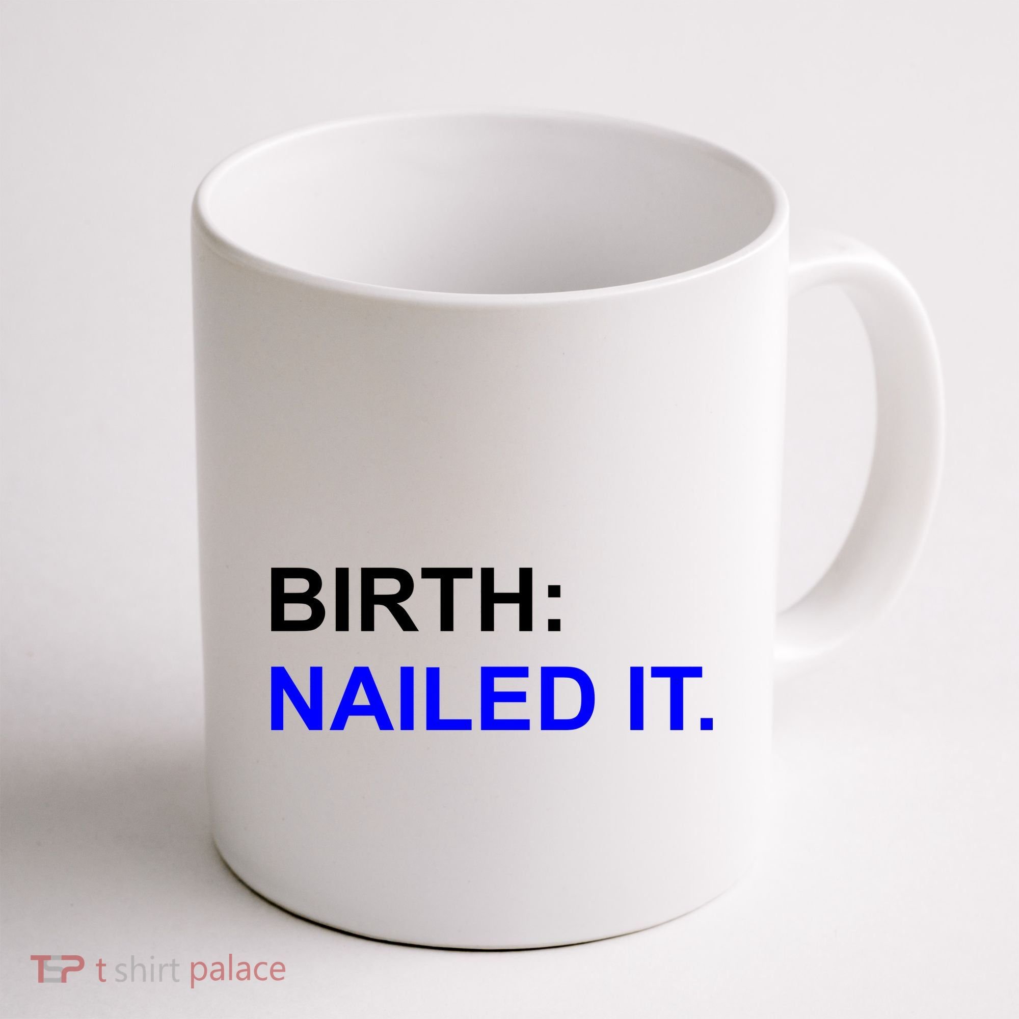 Birth: Nailed It. Funny Coffee Mug