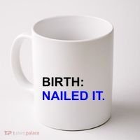 Birth: Nailed It. Funny Coffee Mug thumb 0