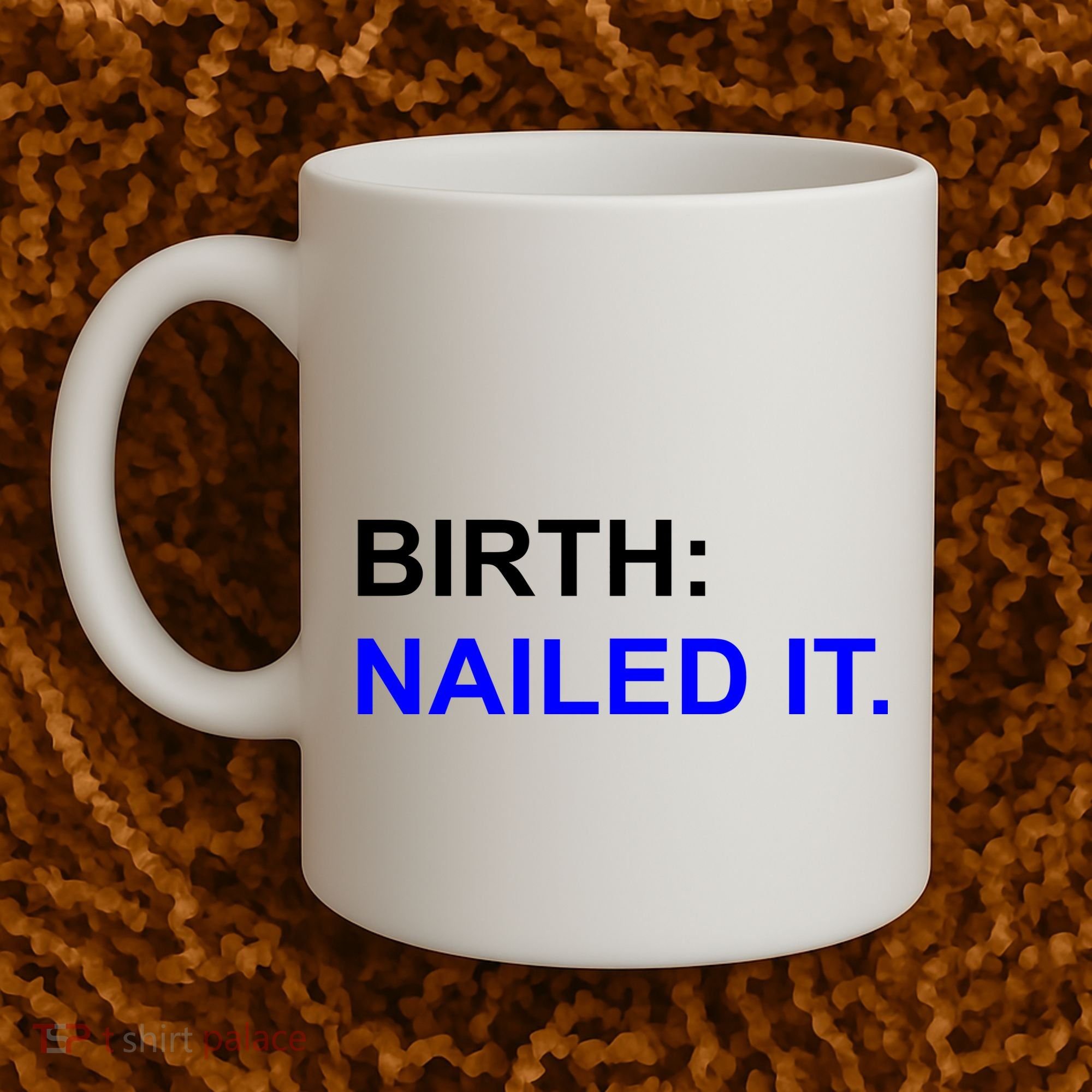 Birth: Nailed It. Funny Coffee Mug