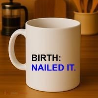 Birth: Nailed It. Funny Coffee Mug thumb 4