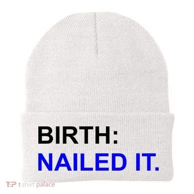 Birth: Nailed It. Funny Beanie