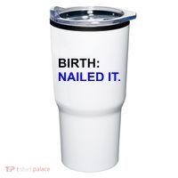 Birth: Nailed It. Funny Tumbler thumb 0