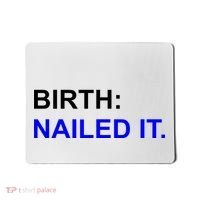 Birth: Nailed It. Funny Mousepad thumb 0