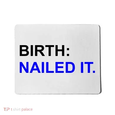 Birth: Nailed It. Funny Mousepad
