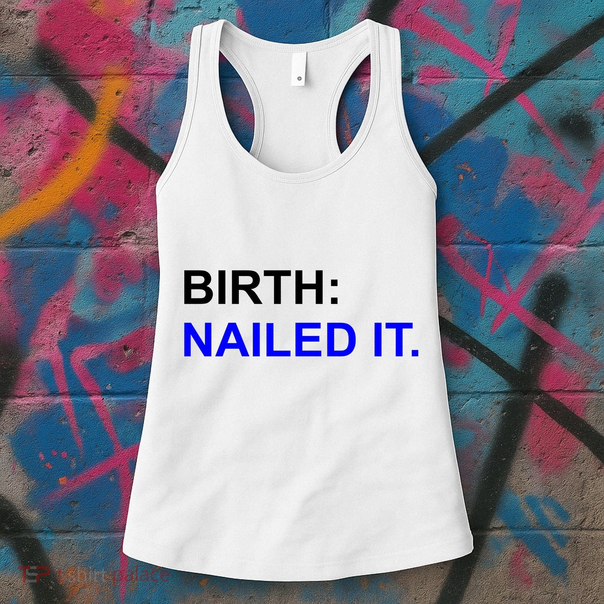 Birth: Nailed It. Funny Women's Tank Top